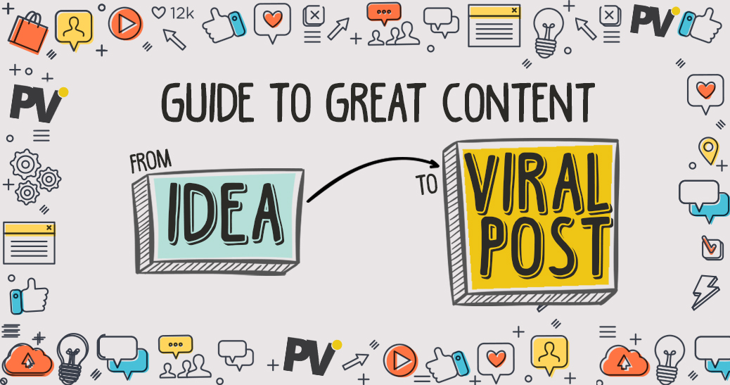 A Roadmap To Great Content - From Idea To Viral Post