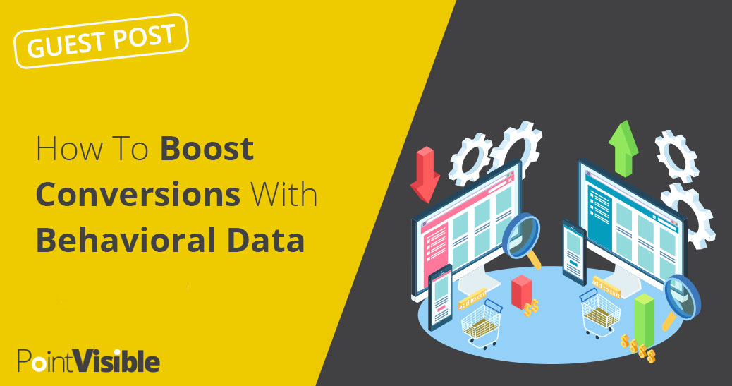 Boost conversions with behavioral data