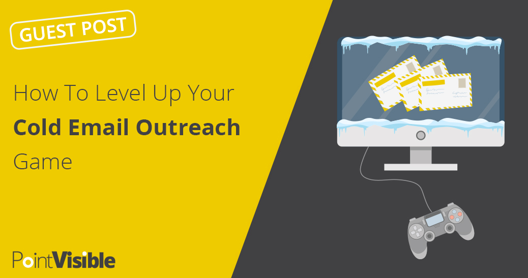 How To Level Up Your Cold Email Outreach Game