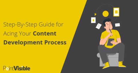 Step-By-Step Guide for Acing Your Content Development Process